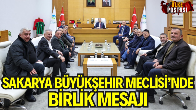 Sakarya Büyükşehir Meclis Toplantısı Sonrası Yerel Yönetimler Arasında İstişare ve Dayanışma Mesajı