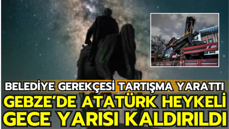 Gebze’de Atatürk Heykeli Gece Yarısı Kaldırıldı: Tepkiler Büyüyor