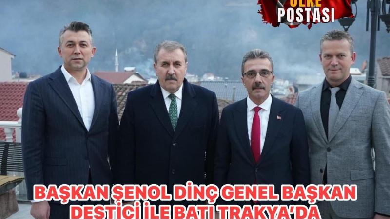 BAŞKAN ŞENOL DİNÇ GENEL BAŞKAN DESTİCİ İLE BATI TRAKYA’DA PROGRAMA KATILDI