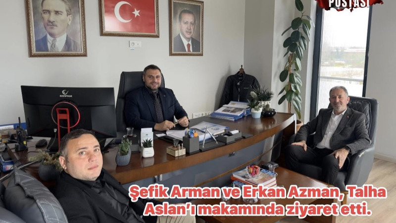 Şefik Arman ve Erkan Azman, Talha Arslan’ı makamında ziyaret etti.