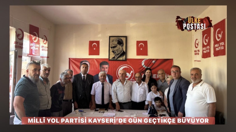 MİLLÎ YOL PARTİSİ KAYSERİ’DE GÜN GEÇTİKÇE BÜYÜYOR