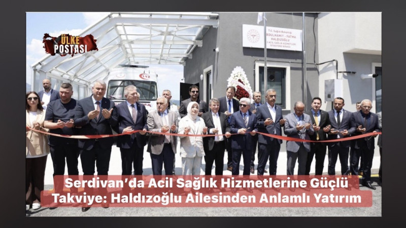 Serdivan’da Acil Sağlık Hizmetlerine Güçlü Takviye: Haldızoğlu Ailesinden Anlamlı Yatırım