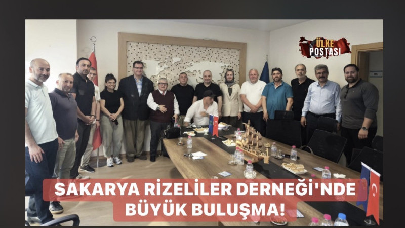 SAKARYA RİZELİLER DERNEĞİ'NDE BÜYÜK BULUŞMA!