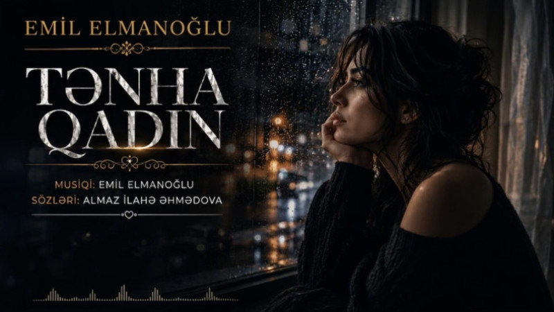 BESTECİ VE ARANJÖR EMİL ELMANOĞLU’NDAN MÜZİKSEVERLERE YENİ ESER: “YALNIZ KADIN”