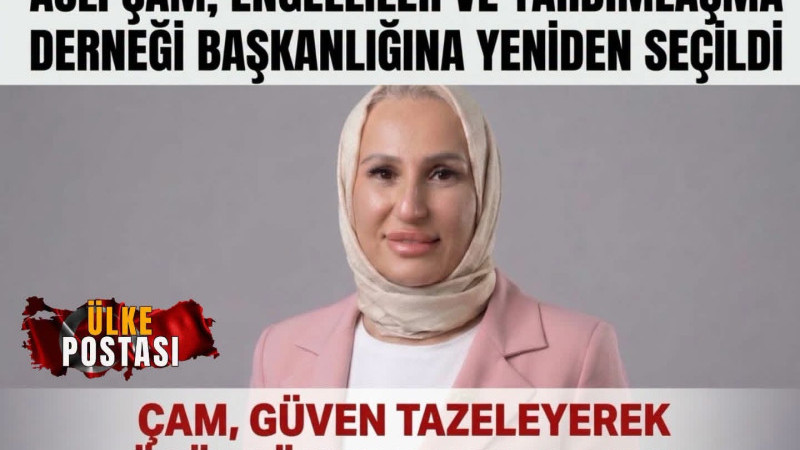 Aslı Çam, Engelliler ve Yardımlaşma Derneği Başkanlığına yeniden seçildi