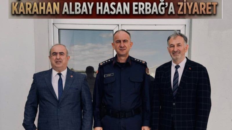 ŞEFİK ARMAN VE MUSTAFA MURAT KARAHAN’DAN ALBAY HASAN ERBAĞ’A GÜNDEM ZİYARETİ