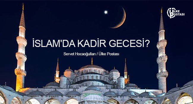 İSLAM'DA KADİR GECESİ?