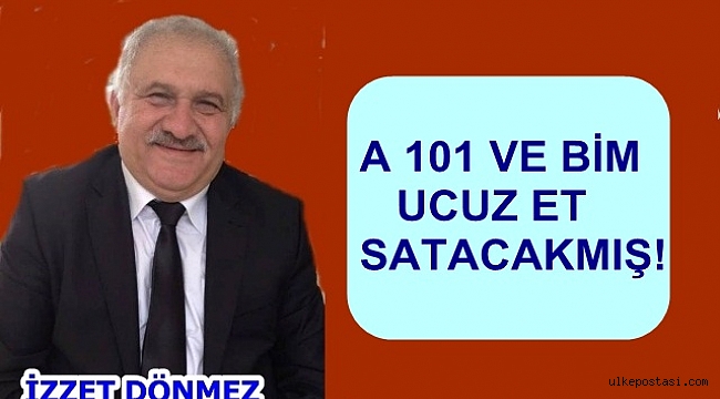 A 101 VE BİM UCUZ ET SATACAKMIŞ