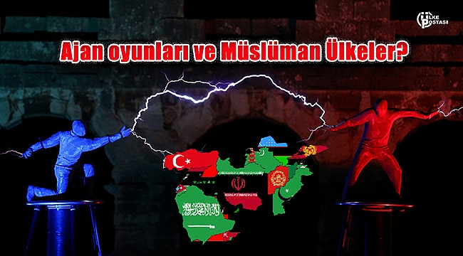 Ajan oyunları ve Müslüman Ülkeler?