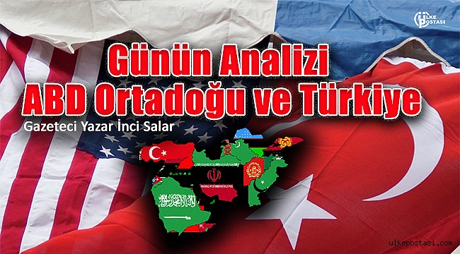 Günün Analizi, ABD Ortadoğu ve Türkiye?