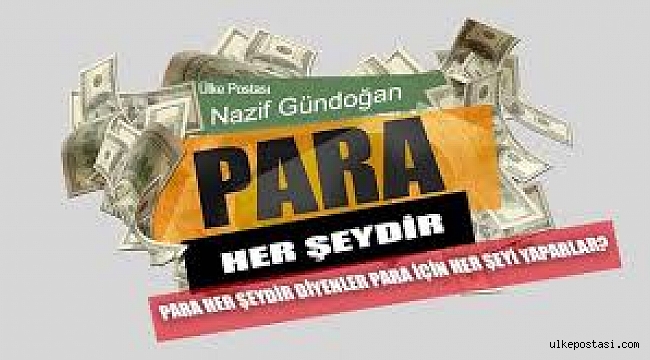 PARA HER ŞEYDİR DİYENLER PARA İÇİN HER ŞEYİ YAPARLAR?