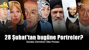 28 Şubat'tan bugüne Portreler?