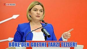 BÖKE'DEN GOETHE TARZI TEZLER!