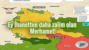 Ey İhanetten daha zalim olan merhamet!