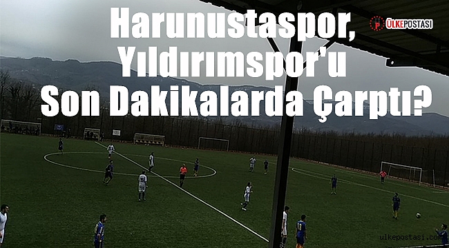 Harunustaspor, Yıldırımspor'u Son Dakikalarda Çarptı?