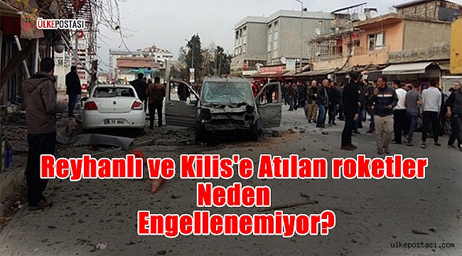 Reyhanlı ve Kilis'e Atılan roketler neden engellenemiyor?