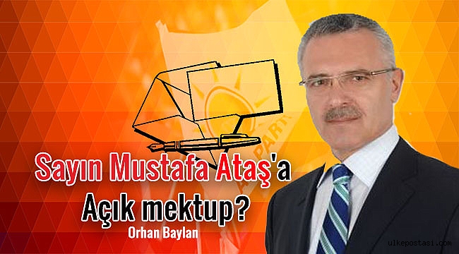 Sayın Mustafa Ataş'a açık mektup?