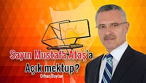 Sayın Mustafa Ataş'a açık mektup?