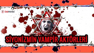 SİYONİZMİN VAMPİR AKTÖRLERİ