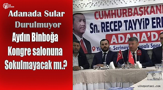 Aydın Binboğa Kongre salonuna sokulmayacak mı.?