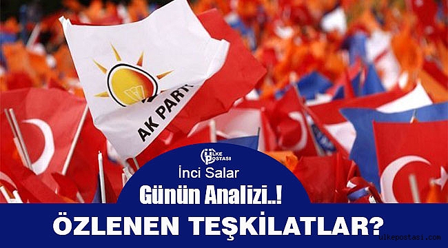 Günün Analizi..! ÖZLENEN TEŞKİLATLAR?