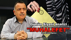 Günün Siyasi analizi ''MUHALEFET'' Servet Hocaoğulları?