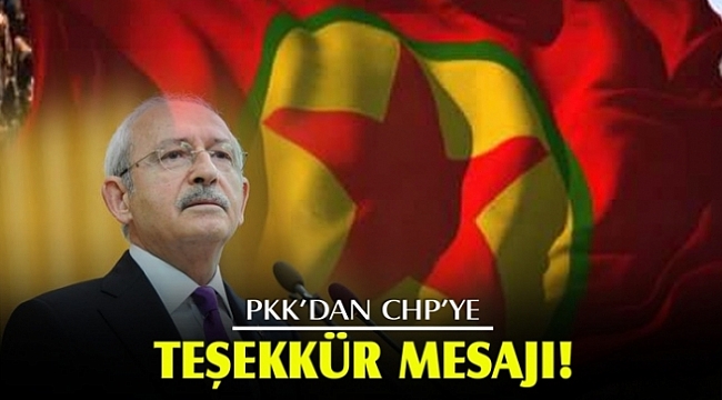 PKK"dan CHP"ye jet teşekkür mesajı geldi.?