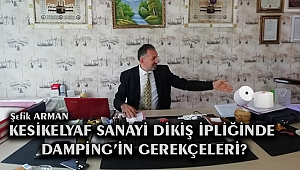   B)  KESİKELYAF SANAYİ DİKİŞ İPLİĞİNDE DAMPİNG'İN GEREKÇELERİ?