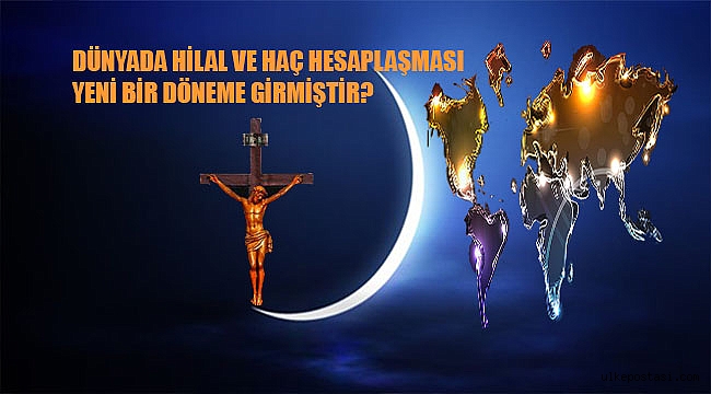 DÜNYADA HİLAL VE HAÇ HESAPLAŞMASI YENİ BİR DÖNEME GİRMİŞTİR?