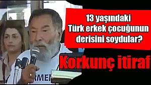 13 yaşındaki Türk erkek çocuğunun derisini soydular?