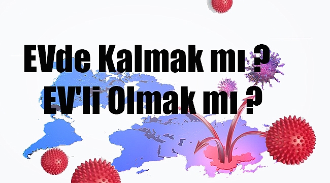 EVde Kalmak mı ? | EV'li Olmak mı ?