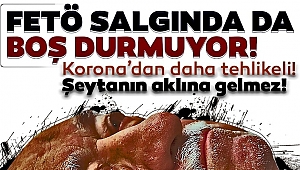 FETÖ salgında da Boş durmuyor?