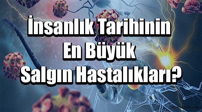 İnsanlık Tarihinin En Büyük Salgın Hastalıkları?