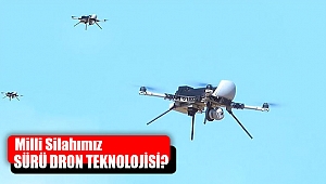 İŞTE SÜRÜ DRON TEKNOLOJİSİ?