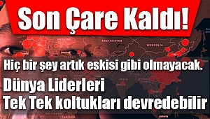 Korona Virus Dünya liderlerinin koltuklarını Tek Tek kaybettirebilir