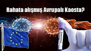 Rahata alışmış Avrupalı Kaosta?