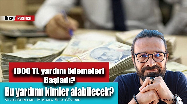 1000 TL yardım ödemeleri Başladı? Bu yardımı kimler alabilecek?