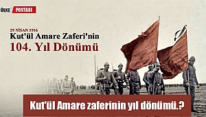 Bu gün Kut'ül Amare zaferinin yıl dönümü.?