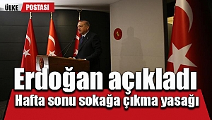 Erdoğan açıkladı: Hafta sonu sokağa çıkma yasağı?