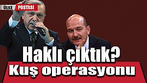 Kuş operasyonunda Haklı çıktık?