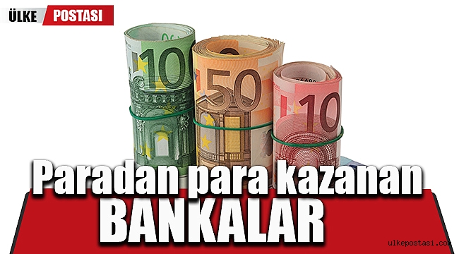 Paradan para kazanan bankalarda vicdanlara yer yoktur?