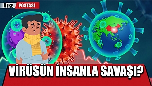 VİRÜSÜN İNSANLA SAVAŞI?