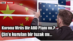 Korona Virüs Bir ABD Planı mı, Çin'e kurulan bir tuzak mı...?
