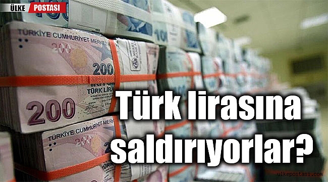 Türk lirasına saldırıyorlar?