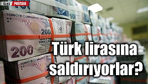 Türk lirasına saldırıyorlar?