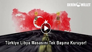 Türkiye Libya Masasını Tek Başına Kuruyor!