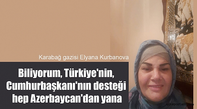 Askeri hemşire, Karabağ gazisi: ''Biliyorum, Türkiye'nin, onun Cumhurbaşkanı'nın desteği hep Azerbaycan'dan yana.''