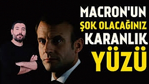 Macron'nun şok olacağınız karanlık yüzü?