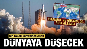 Çin roketi nereye düşecek? Ankara ve İstanbul da riskli