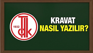 Kravat TDK sözlüğüne göre nasıl yazılır?